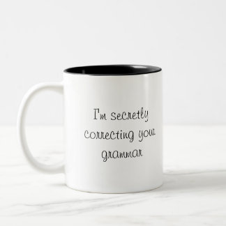 I'm secretly correcting your grammar Two-Tone coffee mug