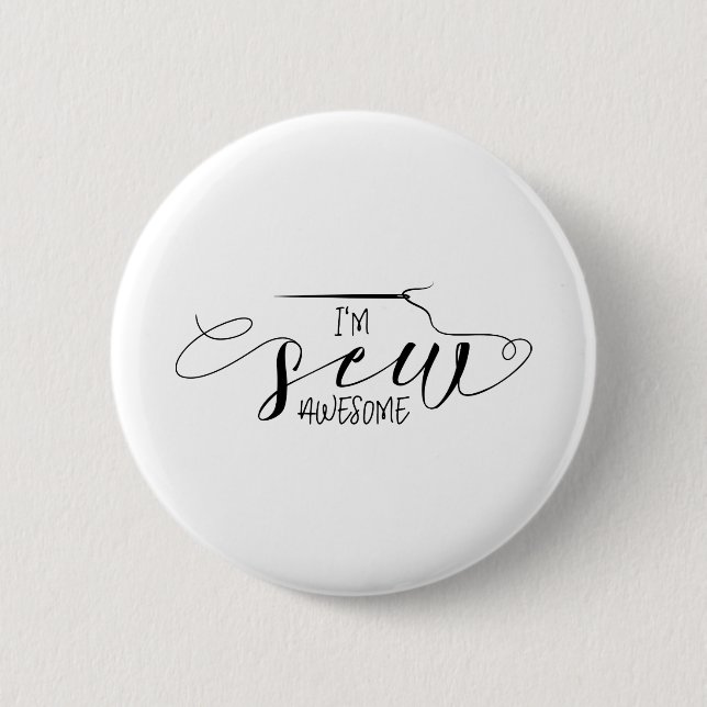 I'm Sew Awesome 2 Inch Round Button (Front)
