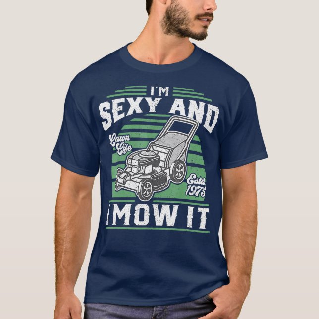 Im Sexy and I Mow It Funny Lawn Mower Fathers T-Shirt (Front)