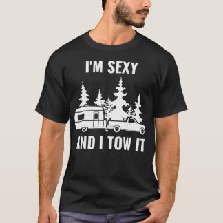 I'M Sexy And I Tow It Camping Trailer Camper Funny T-Shirt