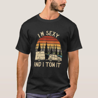 I'm Sexy And I Tow It Rv Camper T-Shirt
