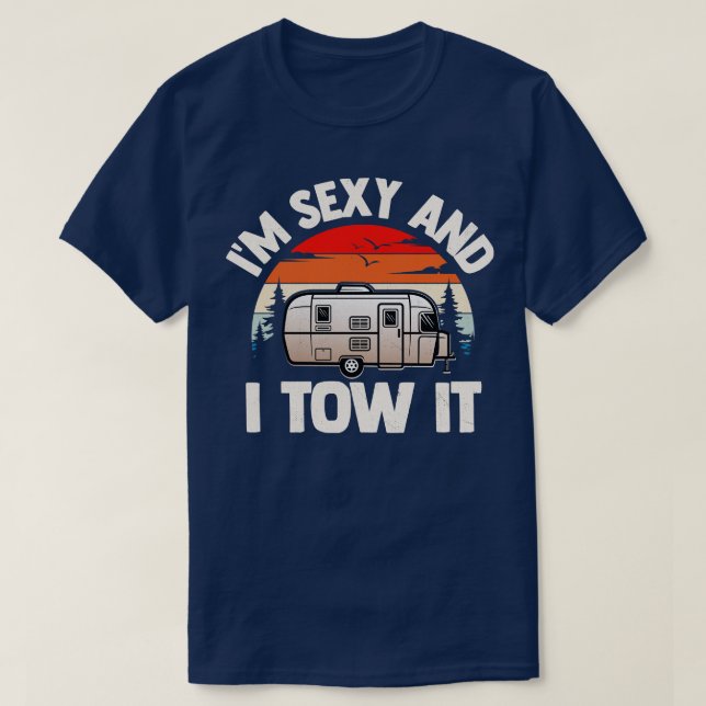 Im Sexy And I Tow It T-Shirt (Design Front)