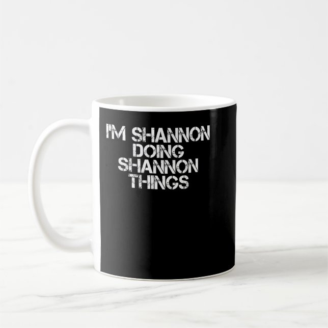 I'M SHANNON DOING SHANNON THINGS Funny Birthday Gi Coffee Mug (Left)