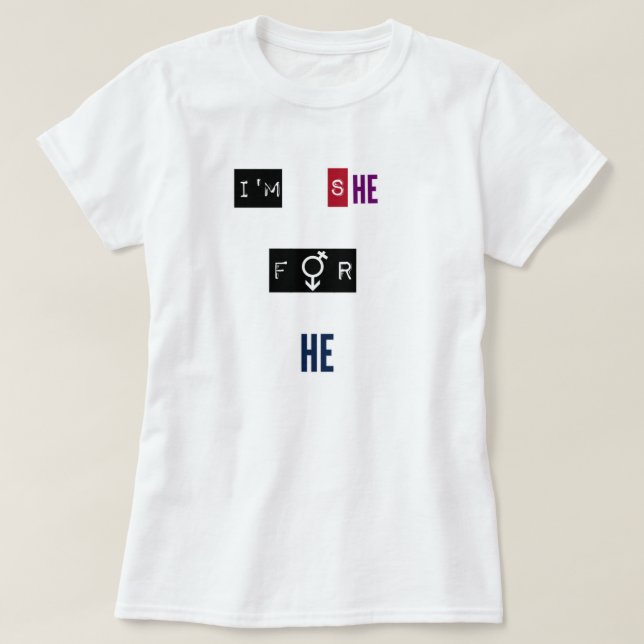 I'm She For He T-Shirt (Design Front)