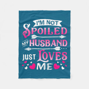I'm Shirt Not Spoiled Husband Loves Couple Fleece Blanket