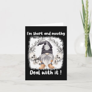 I'm Short And Mouthy Deal With It Gnome Halloween Card