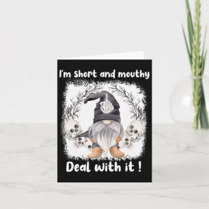 I'm Short And Mouthy Deal With It Gnome Halloween Card