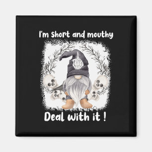 I'm Short And Mouthy Deal With It Gnome Halloween  Magnet