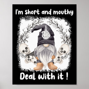 I'm Short And Mouthy Deal With It Gnome Halloween  Poster