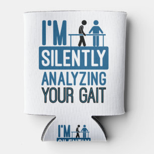 I'm Silently Analyzing Your Gait Physical Therapy Can Cooler