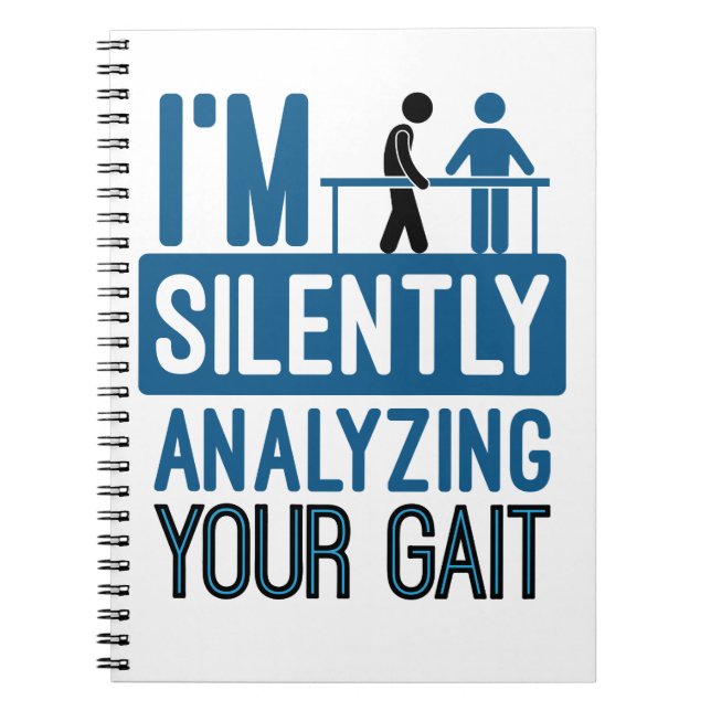 I'm Silently Analyzing Your Gait Physical Therapy Notebook (Front)