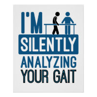 I'm Silently Analyzing Your Gait Physical Therapy