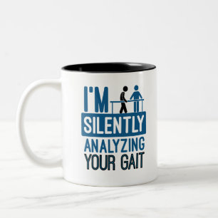 I'm Silently Analyzing Your Gait Physical Therapy Two-Tone Coffee Mug