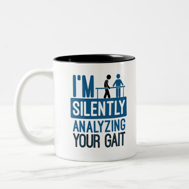 I'm Silently Analyzing Your Gait Physical Therapy Two-Tone Coffee Mug (Left)