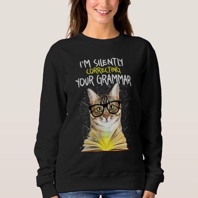 Im Silently Correcting Your Grammar Cat Book Sweatshirt (Front)