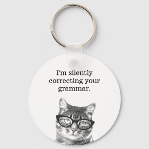 I'm silently correcting your grammar cat keychain