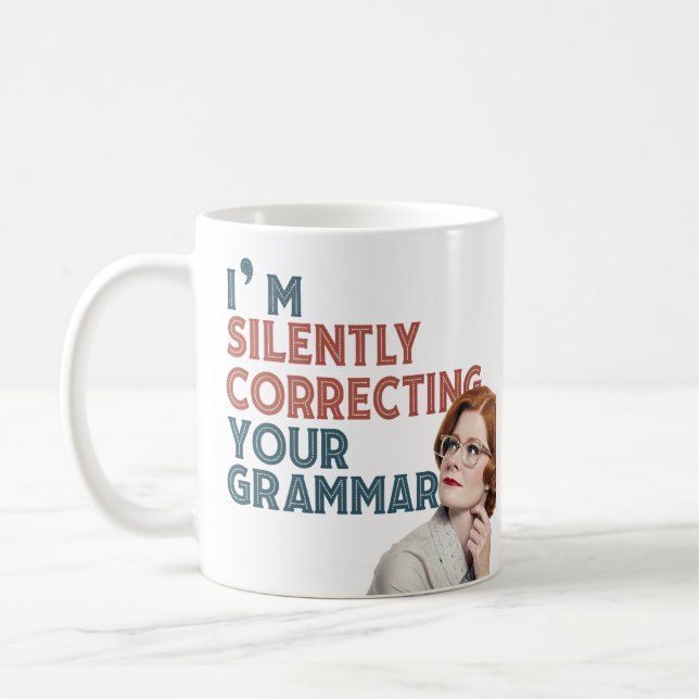 I'm Silently Correcting Your Grammar Ceramic Mug – (Left)