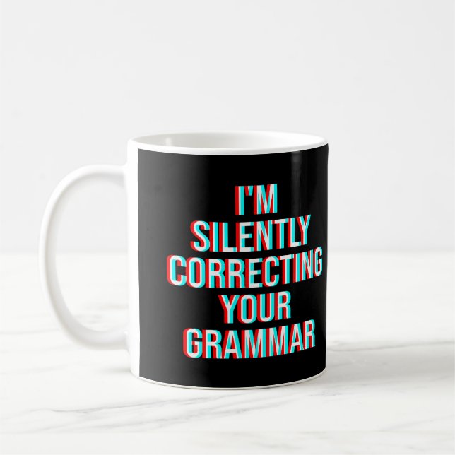 I'm Silently Correcting Your Grammar Coffee Mug (Left)