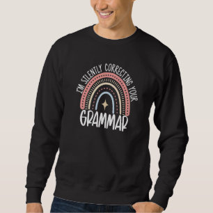 I'm Silently Correcting Your Grammar English Rainb Sweatshirt