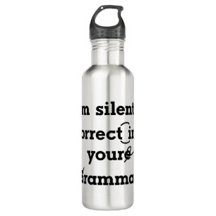 "I'm silently correcting your grammar" funny 710 Ml Water Bottle