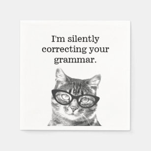 I'm silently correcting your grammar funny cat napkin