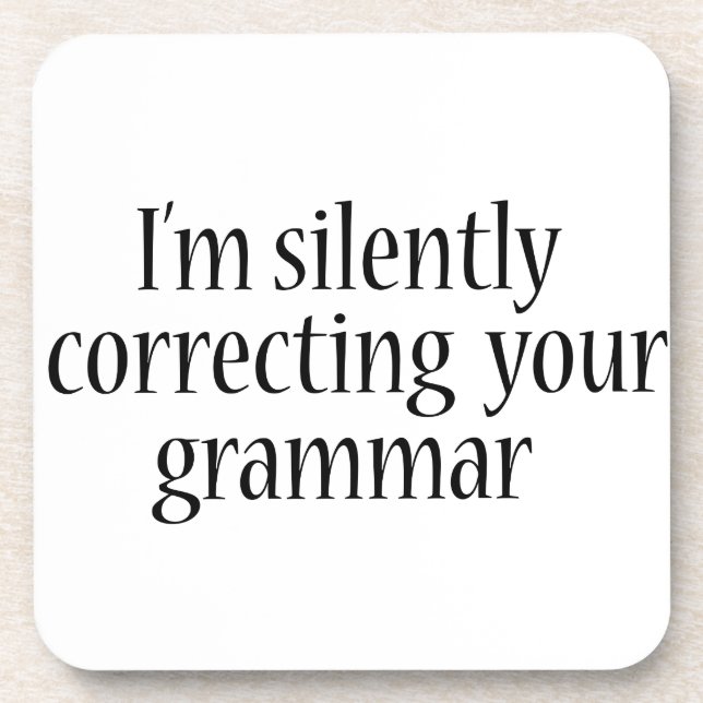 I'm silently correcting your grammar Funny tshirt Coaster (Front)