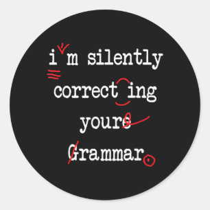 Im Silently Correcting Your Grammar High School Classic Round Sticker
