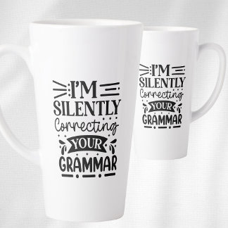 I'm Silently Correcting Your Grammar Latte Mug