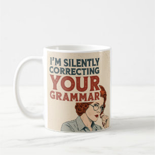 I'm Silently Correcting Your Grammar Mug – Fun