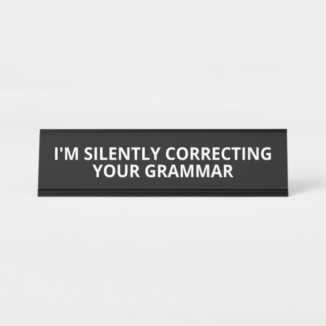 I'M Silently Correcting Your Grammar Novelty Desk  Desk Name Plate (Front)