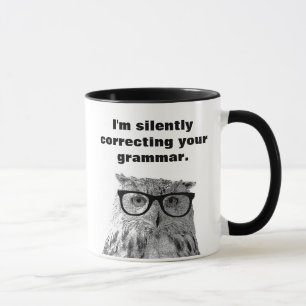 I'm silently correcting your grammar owl mug