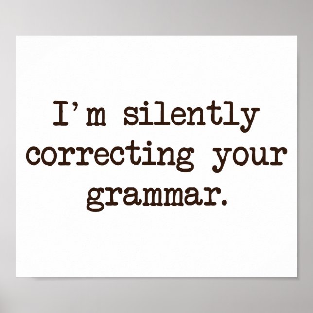I'm Silently Correcting Your Grammar. Poster (Front)