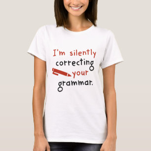 I'm Silently Correcting Your Grammar T-Shirt