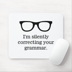 I'm silently correcting your grammar teacher humor mouse pad