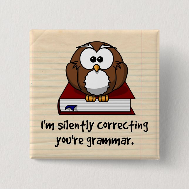 I'm Silently Correcting Your Grammar Wise Owl 2 Inch Square Button (Front)
