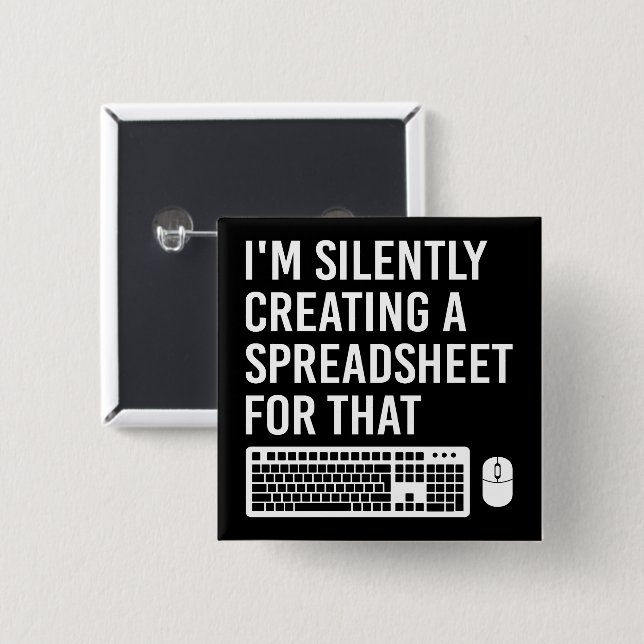 I'm Silently Creating A Spreadsheet Actuary Funny 2 Inch Square Button (Front & Back)