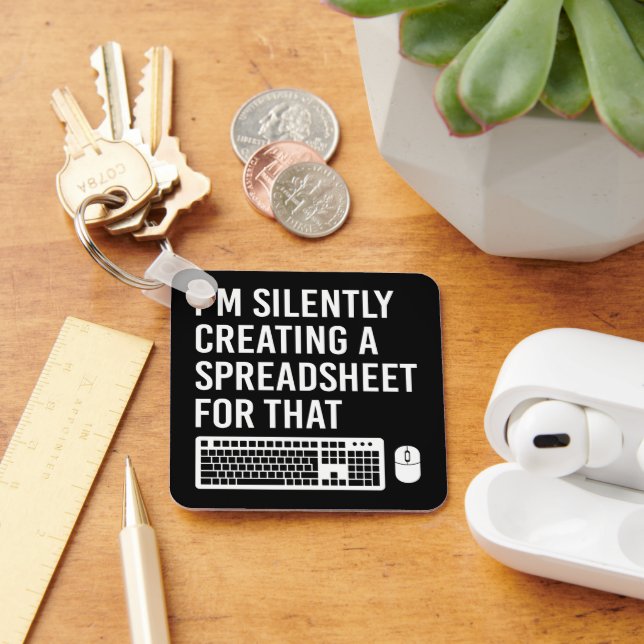 I'm Silently Creating A Spreadsheet Actuary Funny Keychain (Desk)