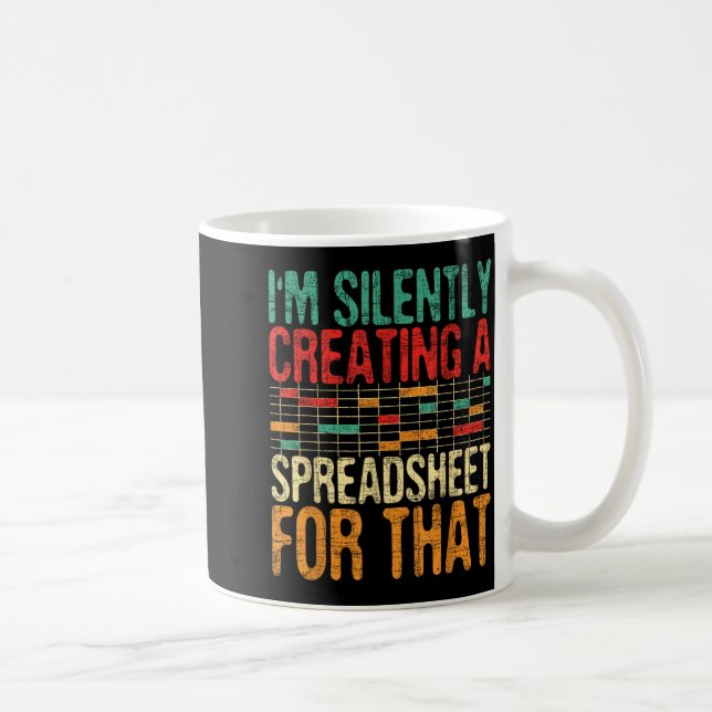 I'm Silently Creating A Spreadsheet - Actuary Stat Coffee Mug (Right)