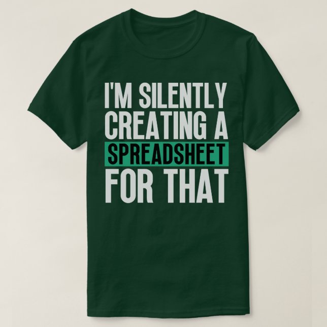 Im Silently Creating A Spreadsheet For That 27 T-Shirt (Design Front)