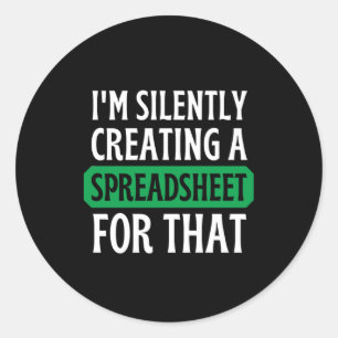 I'm Silently creating a Spreadsheet for that Clas Classic Round Sticker