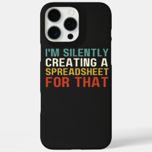 I'm Silently Creating A Spreadsheet For That, Fun  iPhone 16 Pro Max Case
