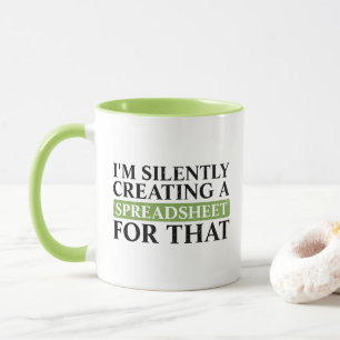 I'm Silently Creating A Spreadsheet For That - fun Mug