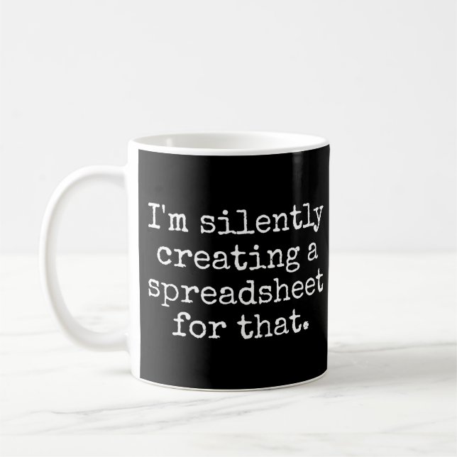 I'm Silently Creating A Spreadsheet For That Funny Coffee Mug (Left)