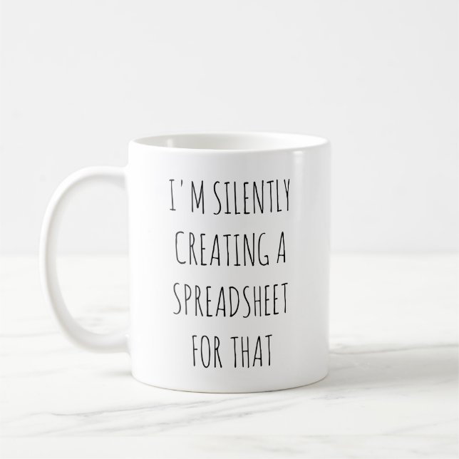 I'm Silently Creating A Spreadsheet For That Funny Coffee Mug (Left)