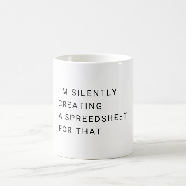 I'm Silently Creating A Spreadsheet For That Funny Coffee Mug (Center)