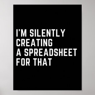 I'm Silently Creating A Spreadsheet For That Funny Poster