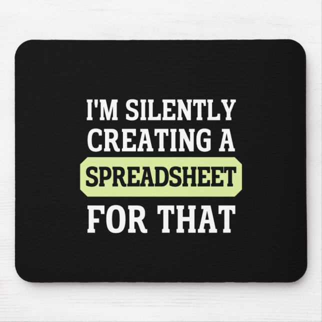 I'm Silently creating a Spreadsheet for that  Mous Mouse Pad (Front)
