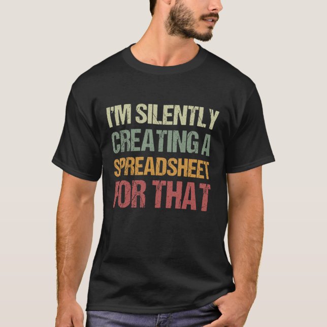 I'm Silently Creating A Spreadsheet For That T-Shirt (Front)