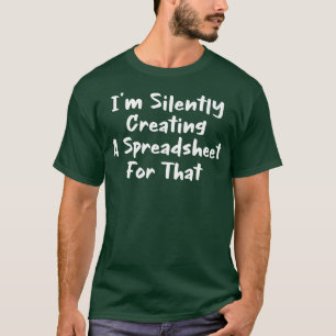 Im Silently Creating A Spreadsheet For That T-Shirt