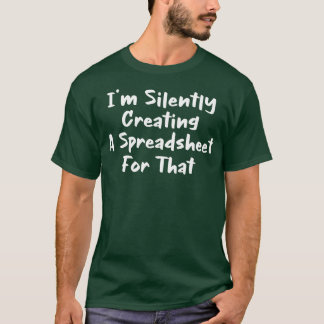 Im Silently Creating A Spreadsheet For That T-Shirt
